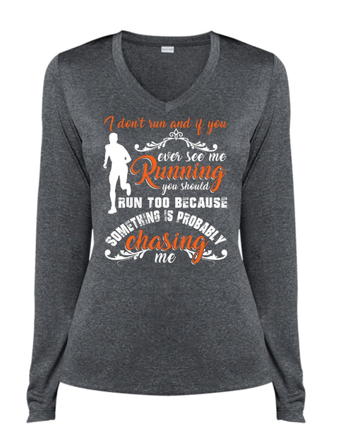 I Don't Run T Shirt, You Ever See Me Running T Shirt, Cool Shirt (Ladies LS Heather V-Neck)