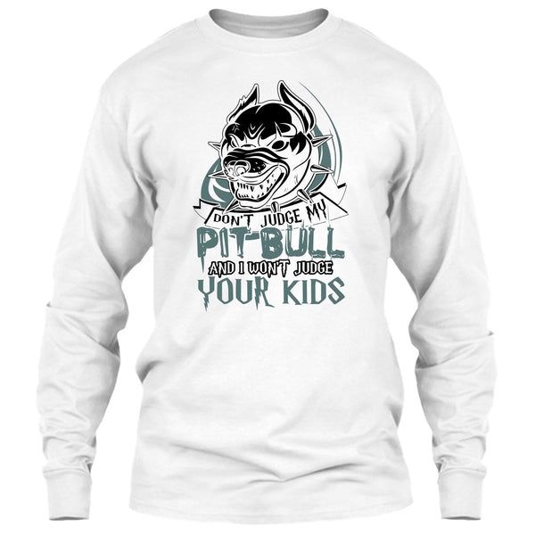 Don't Judge My Pit Bull T Shirt, Coolest Pit Bull Lover T Shirt