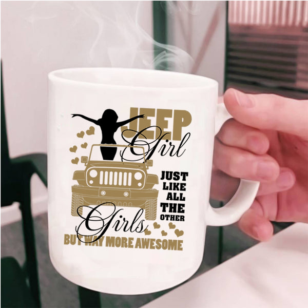 Cool Jeep Girls Coffee Mug, Jeep Girl Just Like All The Other Girls Cup