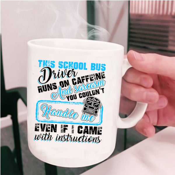 Cool Job Coffee Mug, This School Bus Driver Runs On Caffeine Cup