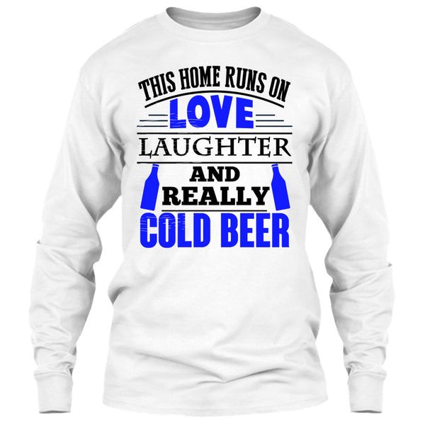 This Home Runs On Love T Shirt, Coolest Beer Drinker T Shirt