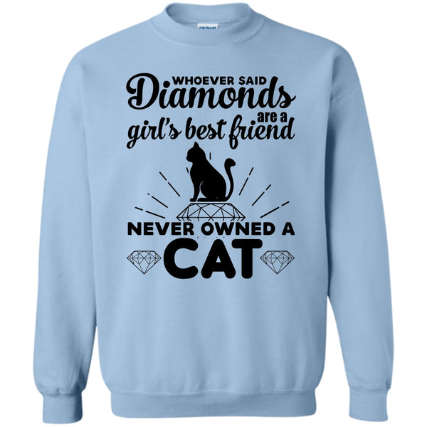 I Love My Cat T Shirt, Girl's Best Friend Never Owned A Cat Sweatshirt