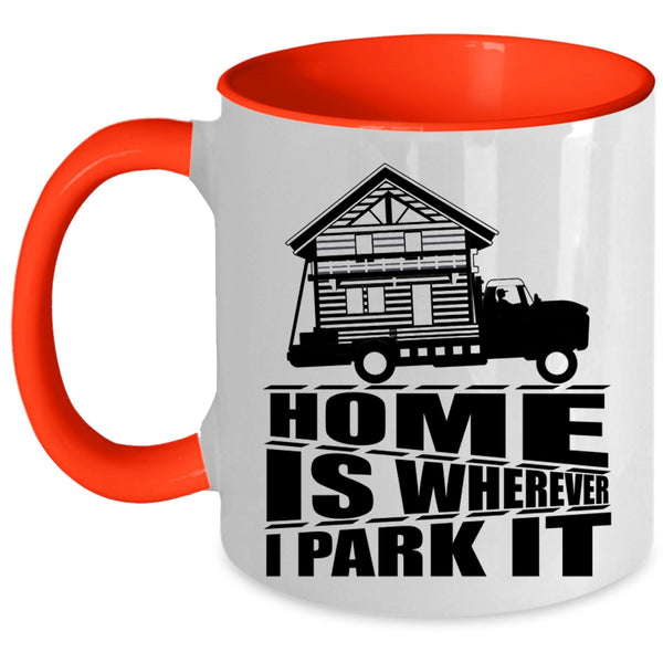 I Love My Home Coffee Mug, Home Is Whereever I Park It Accent Mug