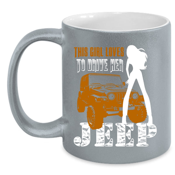 This Girl Loves To Drive Her Jeep Coffee Mug, Beautiful Girls Coffee Cup