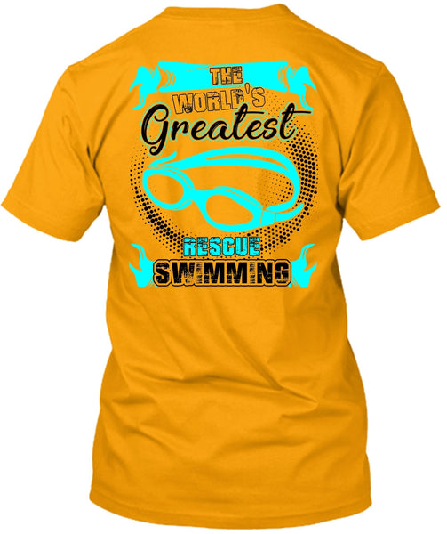 The World's Greatest Rescue Swimming T Shirt, I Love Swimming T Shirt