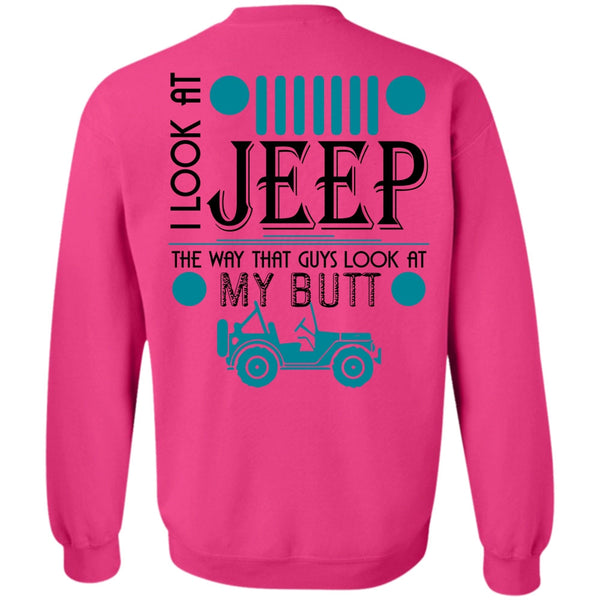 Being A Driver T Shirt, I Look At Jeep Sweatshirt