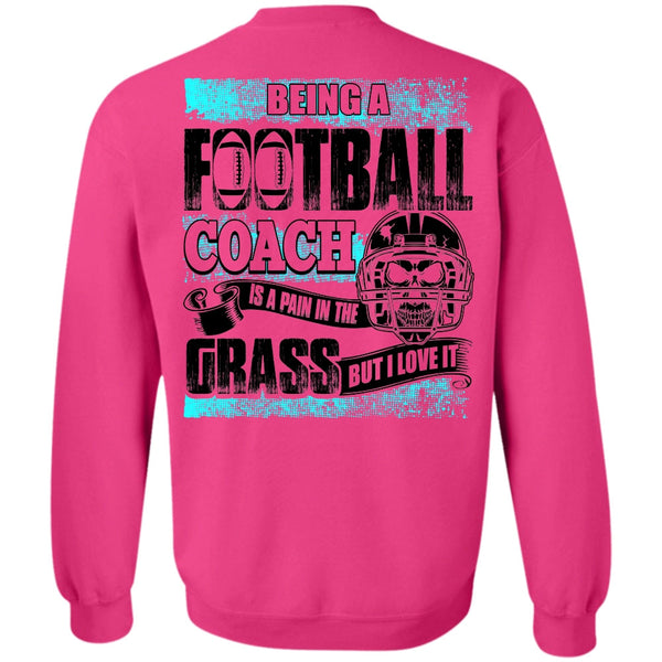 Being A Football Coach T Shirt, Being A Football Coach Sweatshirt