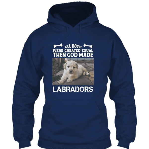 All Dogs Were Created Equal Then God Made Labradors T Shirt, I Love My Labradors T Shirt
