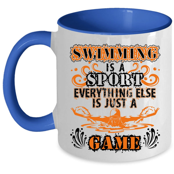 Everything Else Is Just A Game Coffee Mug, Swimming Is A Sport Accent Mug