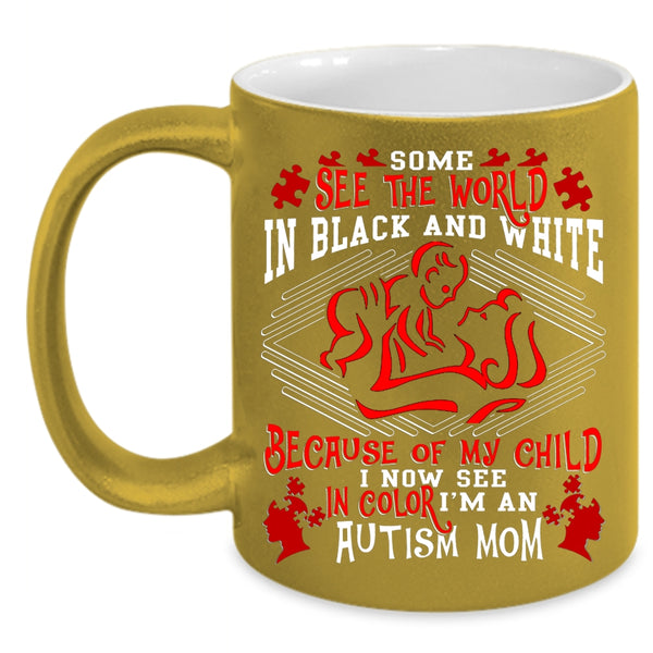 Some See The World In Balck And White Coffee Mug, My Child Coffee Cup