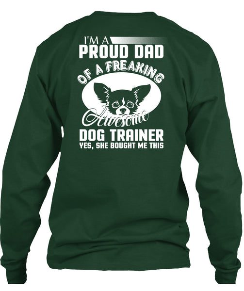 I'm A Proud Dad Of A Freaking Awesome Dog Trainer T Shirt, Being A Trainer T Shirt