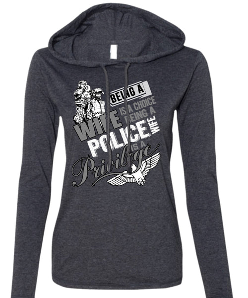Being A Wife Is A Choice T Shirt, Being A Police Wife T Shirt (Anvil Ladies Ringspun Hooded)