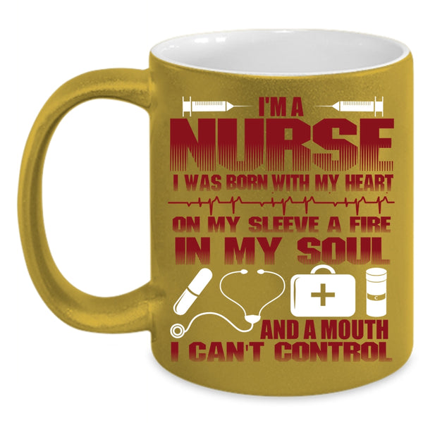 I'm A Nurse Coffee Mug, I Was Born With My Heart On My Sleeve Coffee Cup