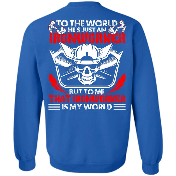Ironworker Is My World T Shirt, I Love Ironworker Sweatshirt