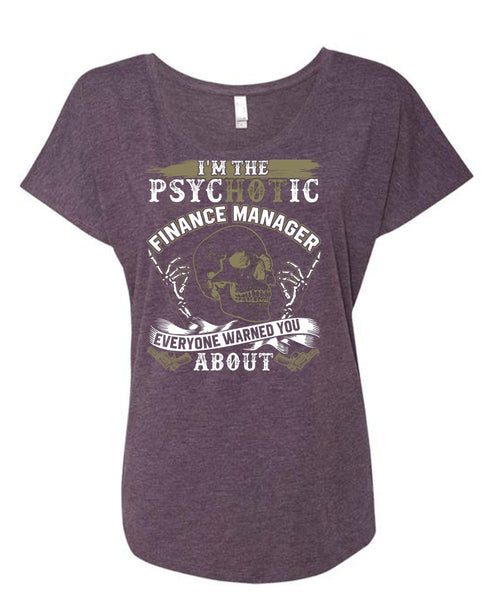 I'm The Psychotic Finance Manager T Shirt, Being A Manager T Shirt, Cool Shirt (Ladies' Triblend Dolman Sleeve)