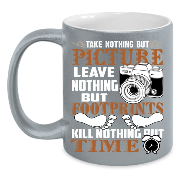 Take Nothing But Picture Coffee Mug, Leave Nothing But Footprints Coffee Cup