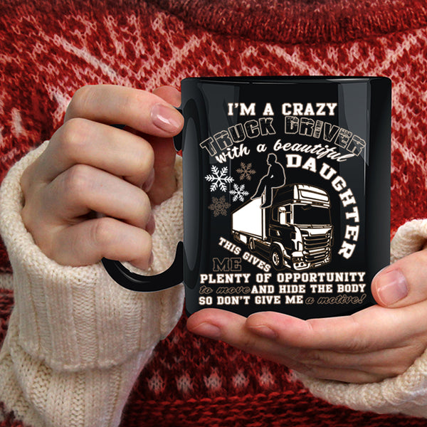 I'm A Truck Driver With A Beautiful Daughter Coffee Mug, Dad Coffee Cup