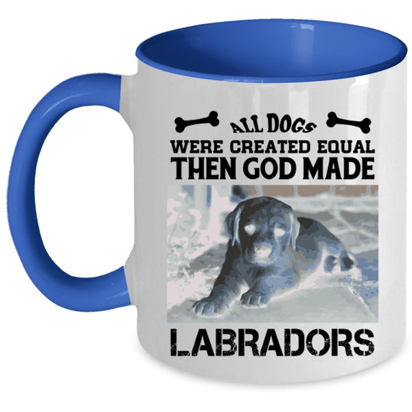 All Dogs Were Created Equal Then God Made Labradors Mug