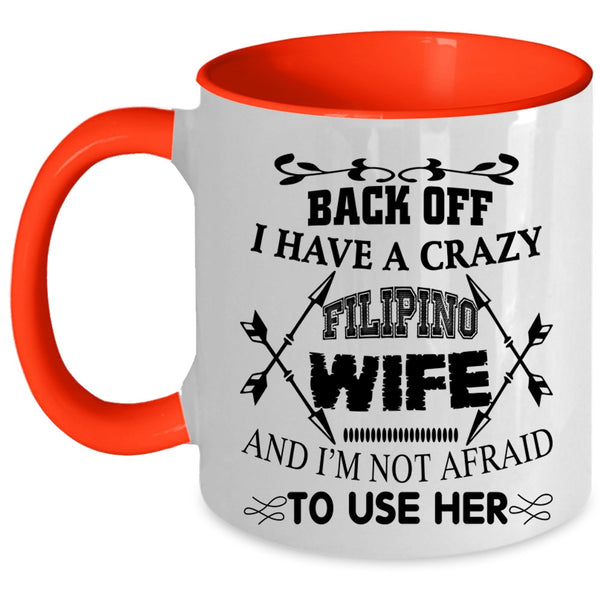 Cool Gift For Husband Coffee Mug, I Have A Crazy Filipino Wife Accent Mug