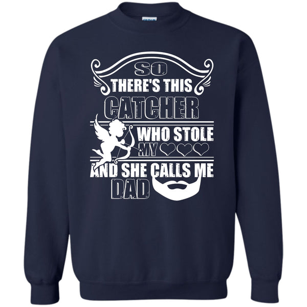 She Calls Me Dad T Shirt, I Love My Catcher Sweatshirt