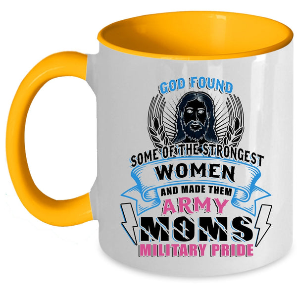 Made Them Army Moms Military Pride Coffee Mug, The Strongest Women Accent Mug
