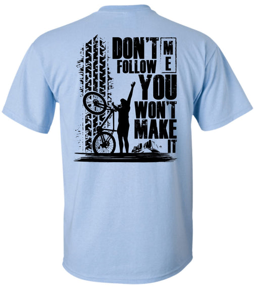 Don't Follow Me You Won't Make It T Shirt, Being A Biker T Shirt
