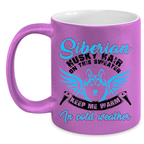 Keep me Warm In Cold Weather Coffee Mug, Siberian Husky Hair On This Sweater Accent Mug