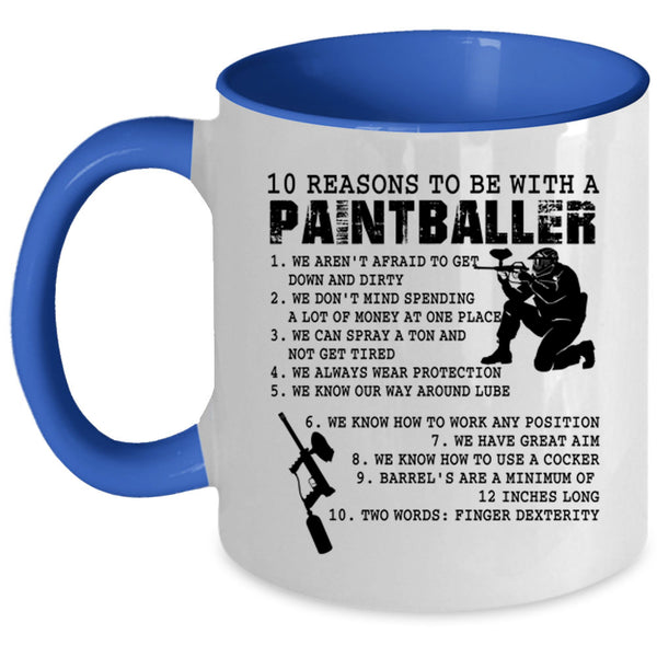 Cool Coffee Mug, 10 Reasons To Be With A Paintballer Accent Mug