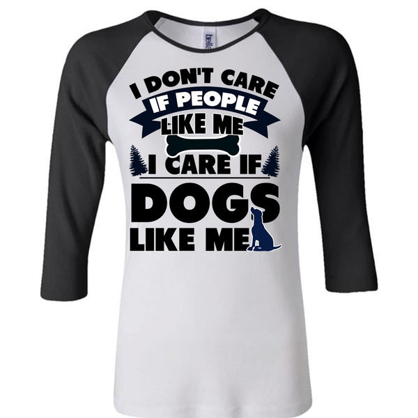 I Care If Dogs Like Me T Shirt, I Love My Dog T Shirt, Awesome T-Shirts
