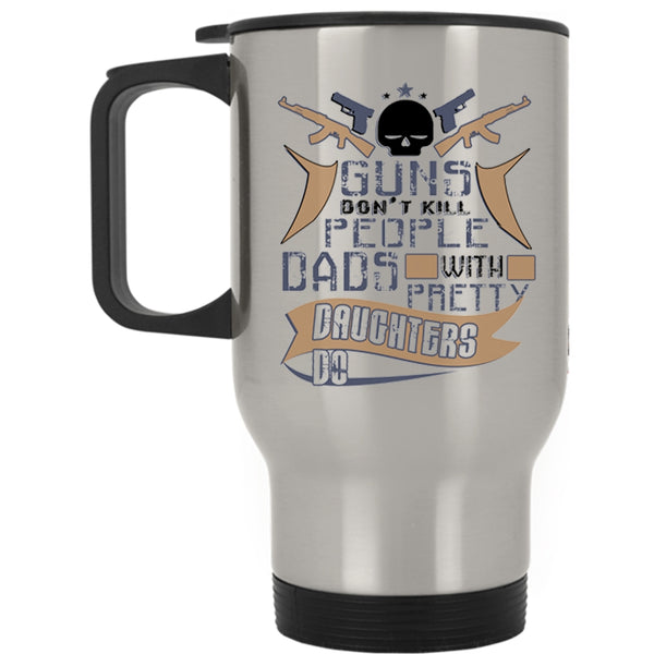 Dad And Daughter Travel Mug, Dads With Pretty Daughters Do Mug