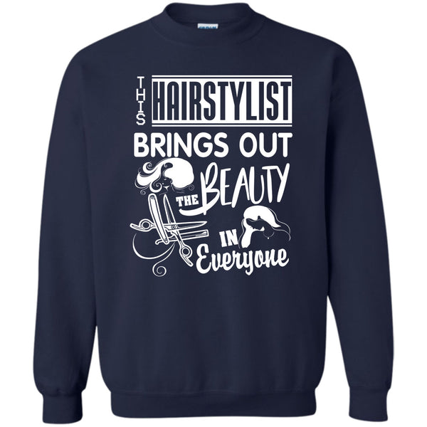 The Beauty In Everyone T Shirt, Coolest Hair Stylist Sweatshirt