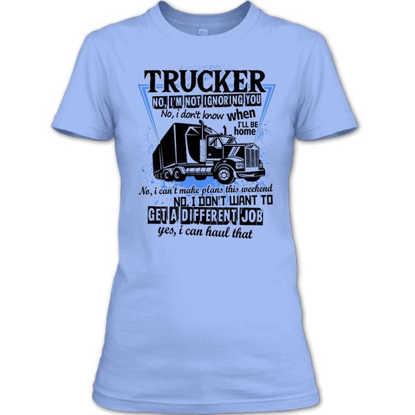 Trucker I'm Not Igoring You T Shirt, I'm A Truck Driving T Shirt
