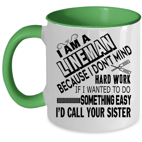 Cool Gift For Lineman Coffee Mug, I Am A Lineman Accent Mug