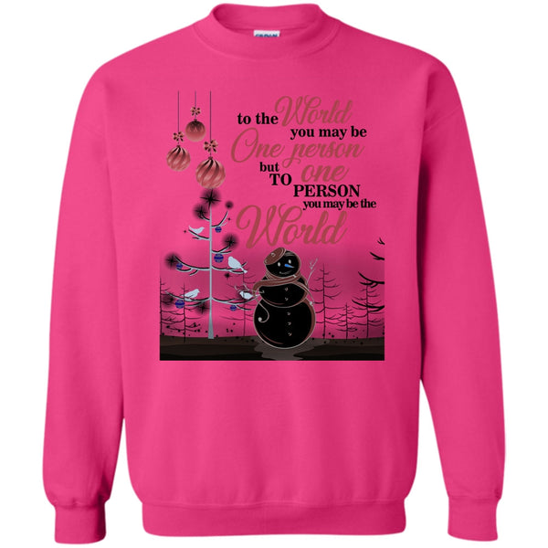 Coolest Merry Christmas T Shirt, To The World You May Be One Person Sweatshirt