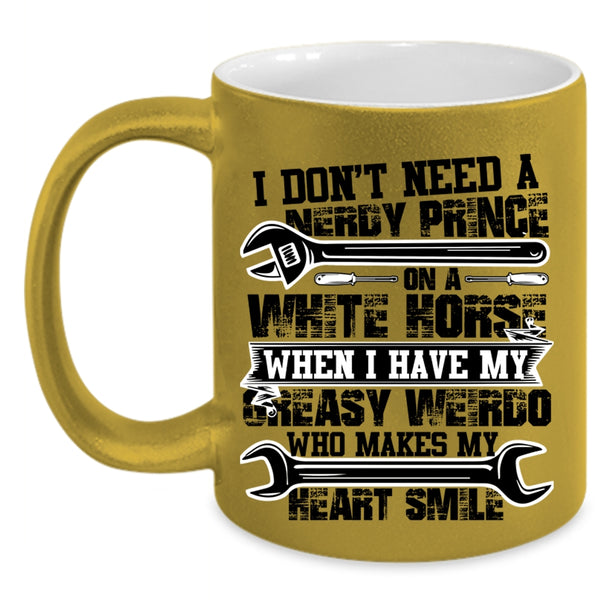 Who Makes My Heart Smile Coffee Mug, I Have My Greasy Weirdo Accent Mug