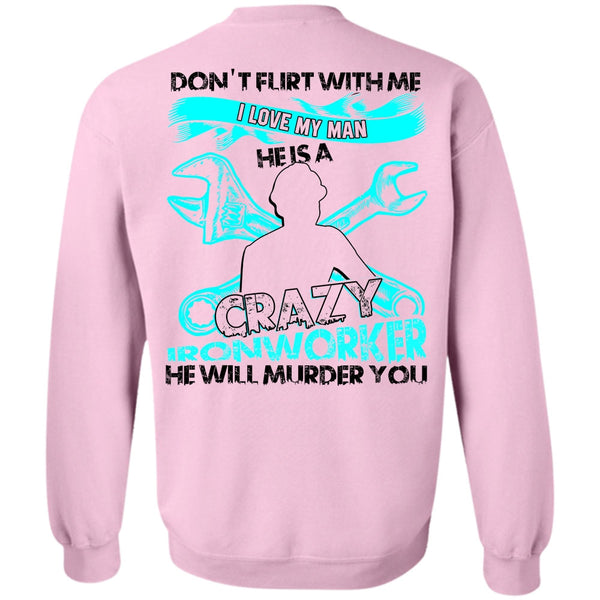 Being An Ironworker T Shirt, I Love My Man Sweatshirt