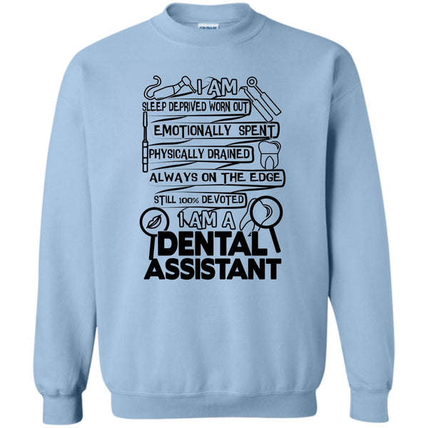 Gift For Dental Assistant T Shirt, I Am A Dental Assistant Sweatshirt