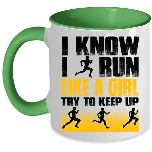 Funny Runner Coffee Mug, I Know I Run Like A Girl Accent Mug