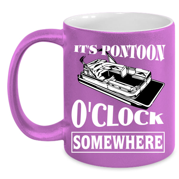 It's Pontoon O'clock Somewhere Coffee Mug, Cool Pontoon Coffee Cup