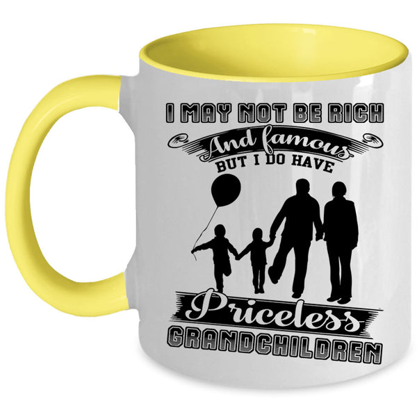I Have Priceless Grandchildren Coffee Mug, I May Not Be Rich And Famous Accent Mug