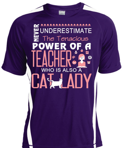 Never Underestimate The Tenacious Power Of A Teacher T Shirt, Cat Lady T Shirt