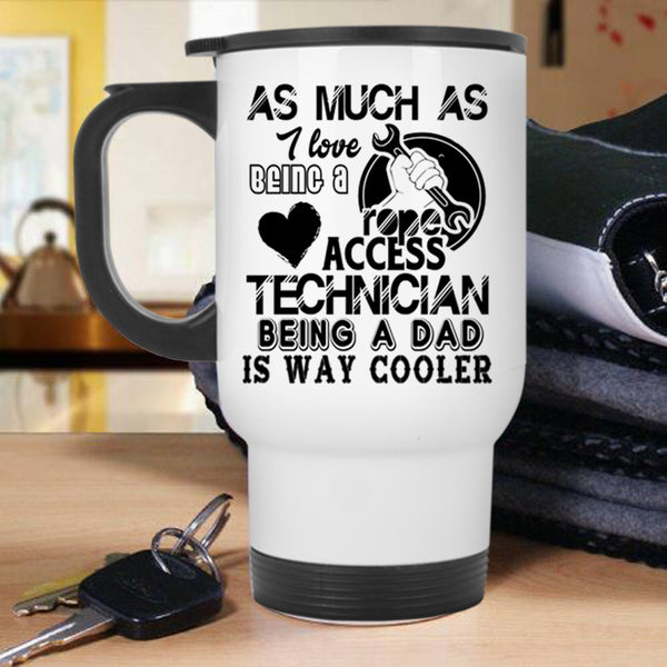 Being A Dad Travel Mug, I Love Being A Rope Access Technician Mug