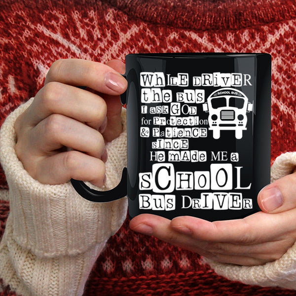 While Driver The Bus Coffee Mug, He Made Me A School Bus Driver Coffee Cup