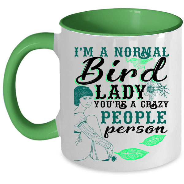 You're A Crazy People Person Coffee Mug, I'm A Normal Bird Lady Accent Mug