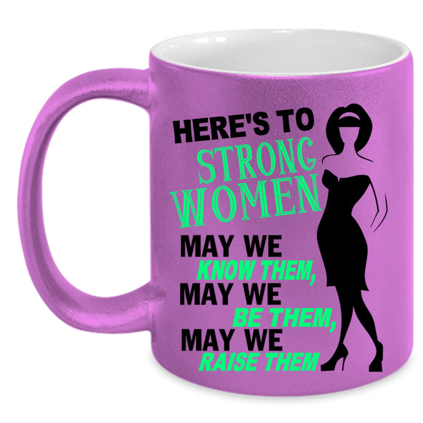 Cute Lady Coffee Mug, Here's To Strong Women Accent Mug