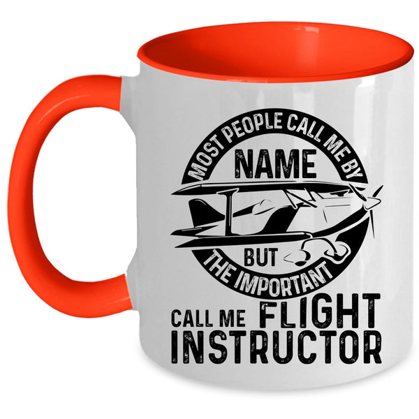 Cool Instructor Coffee Mug, The Important Call Me Flight Instructor Accent Mug
