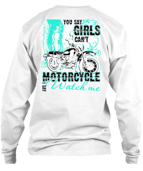You Say Girls Can't Motorcycle T Shirt, I Love Biking T Shirt