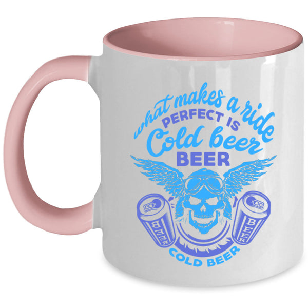 Perfect Is Cold Beer Coffee Mug, What Makes A Ride Accent Mug
