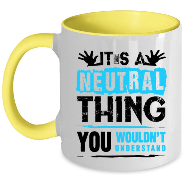 Funny Trucker Coffee Mug, It's A Neutral Thing Accent Mug