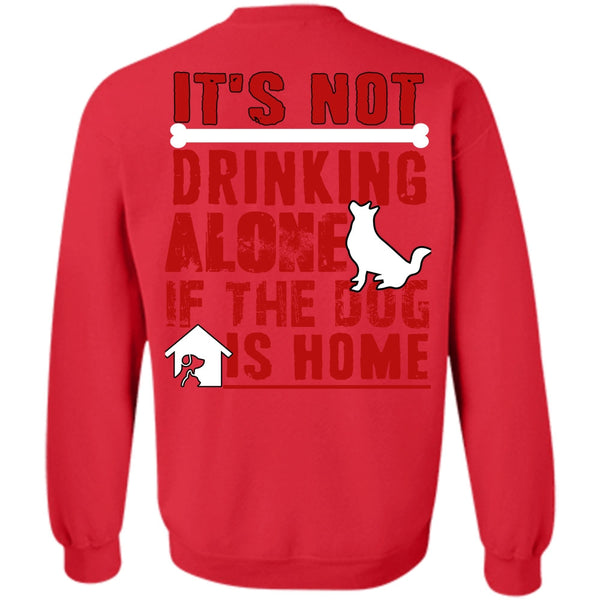If The Dog Is Home T Shirt, I Love My Dog Sweatshirt